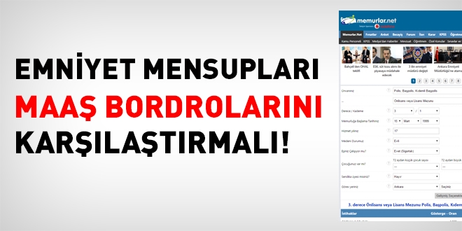 Emniyet mensupları maaş bordrolarını karşılaştırabilir