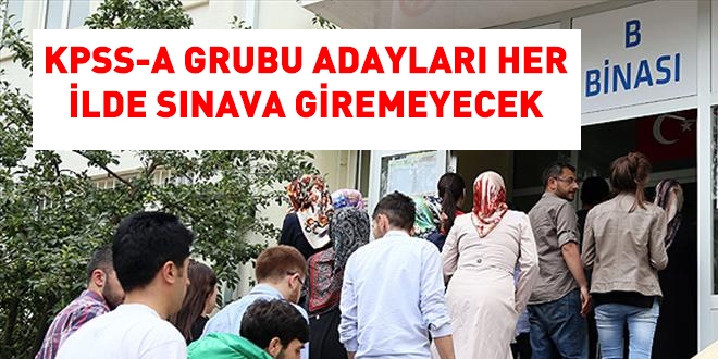 KPSS-A grubu sınavı her ilde yapılmayacak