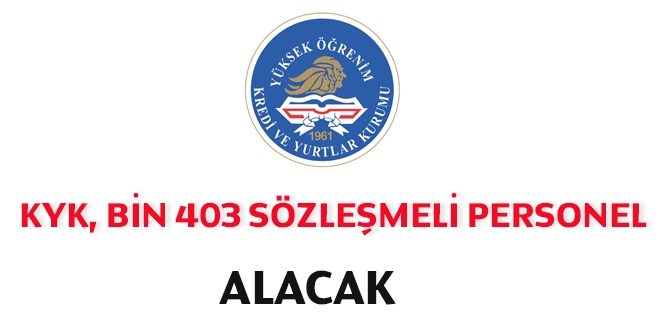 KYK, bin 403 sözleşmeli personel alacak