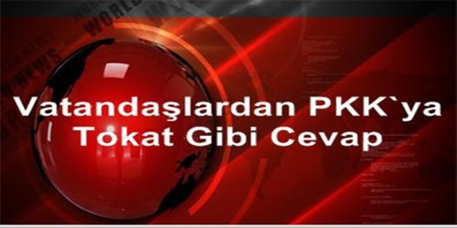 Vatandaşlardan PKK'ya tokat gibi cevap