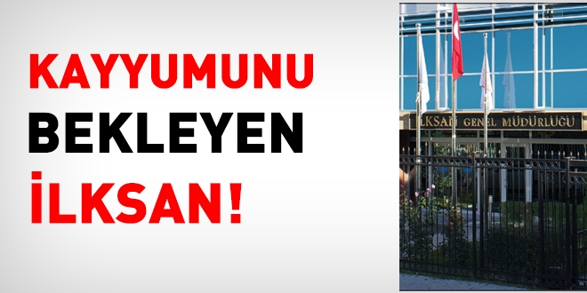 Kayyumunu Bekleyen İLKSAN!