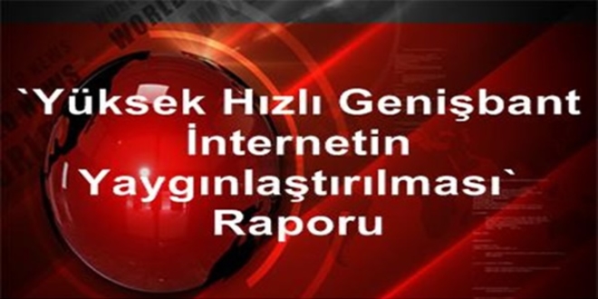 Yüksek Hızlı Genişbant İnternetin Yaygınlaştırılması