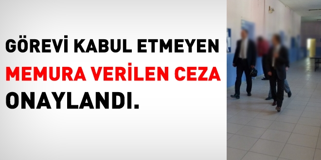 Dantay, grevi kabul etmeyen memura verilen cezay onaylad