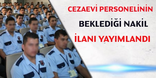 Cezaevi personelinin beklediği nakil ilanı yayımlandı
