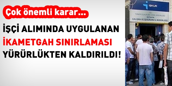İşçi alımındaki ikametgah sınırlaması kaldırıldı