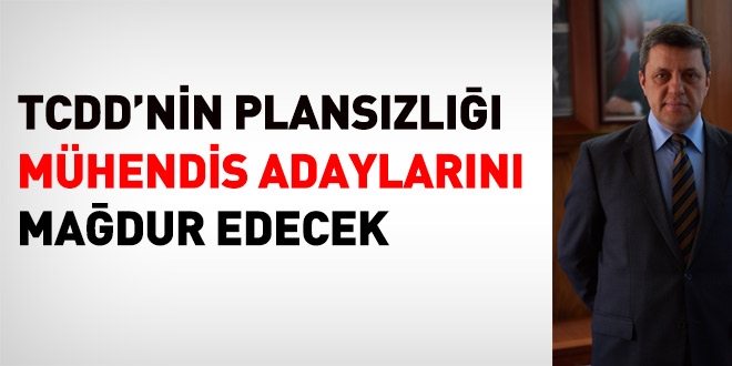 TCDD'nin plansızlığı mühendis adaylarını mağdur edecek