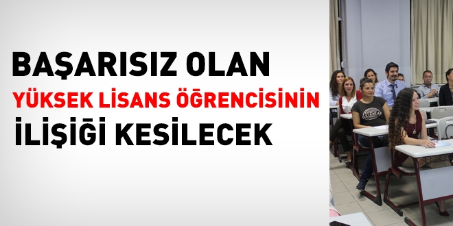 Başarısız yüksek lisans öğrencisinin ilişiği kesilecek