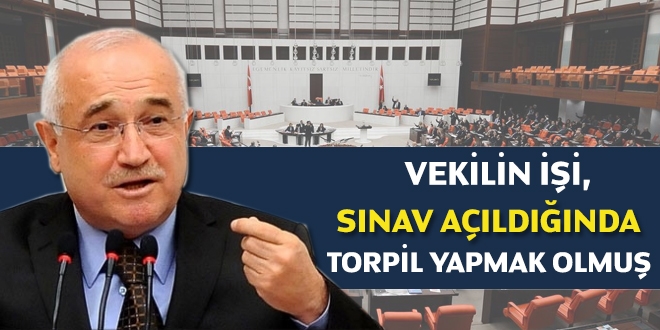 'Vekilin işi, sınav açıldığında torpil yapmak olmuş'