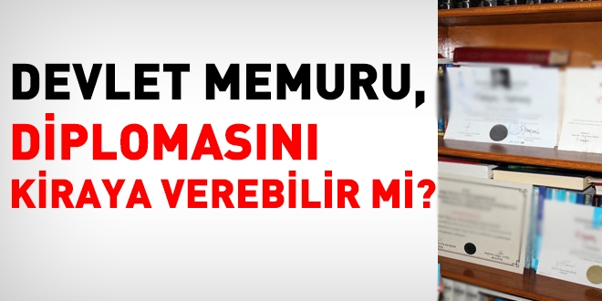 Memur, diplomasını kiraya verebilir mi?