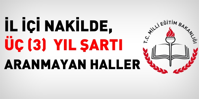 İl içi yer değiştirmelerde 3 yıl şartı aranmayan durumlar