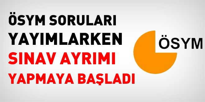 ÖSYM, sınav sorularını yayımlarken sınav ayrımı yapmaya başladı