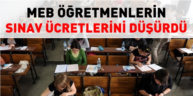 MEB Öğretmenlerin sınav ücretlerini düşürdü