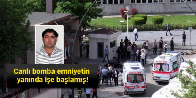 Canlı bomba emniyetin yanında işe başlamış