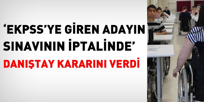 Danıştay: EKPSS'ye giren adayın sınavının iptali hukuka uygun değil