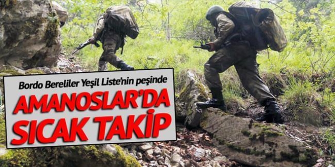 Amanoslar'da sıcak takip