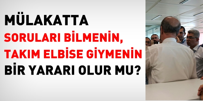 Mülakatta soruları bilmenin, takım elbise giymenin bir yararı olur mu?