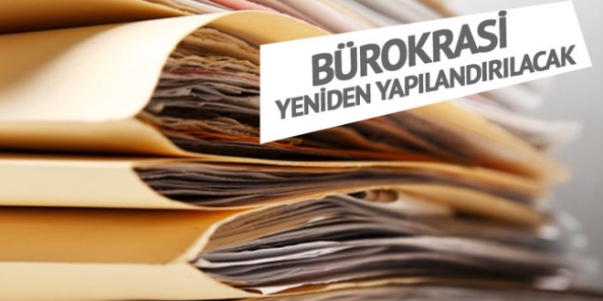 Bürokrasi yeniden yapılandırılacak
