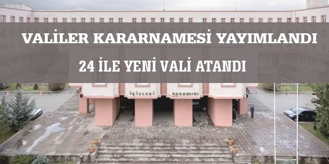 Valiler kararnamesi yayımlandı: 24 ile yeni vali atandı