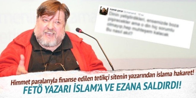 FETÖ yazarı İslam'a ve ezana saldırdı