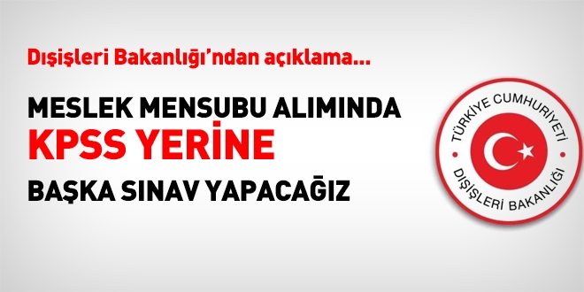 Dışişleri: Personel alırken yine yazılı ve sözlü sınav yapacağız