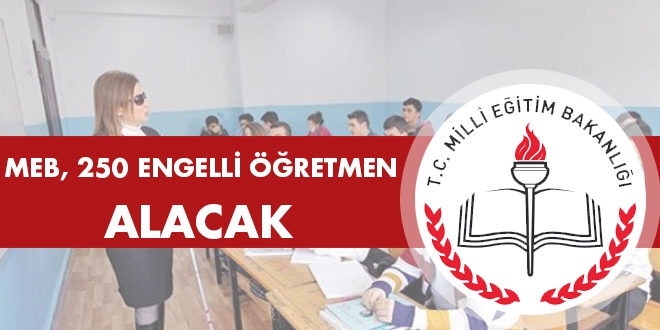 MEB, 250 engelli öğretmen alacak