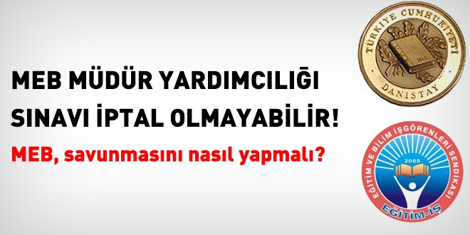 MEB müdür yardımcılığı sınavının iptal olmaması için nasıl savunma yapılmalı?