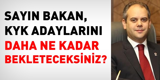 Sayın Bakan, KYK adaylarını ne kadar daha bekleteceksiniz?