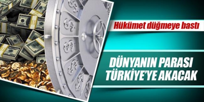 Dünyanın parası buraya akacak