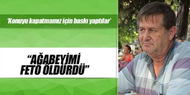 Hikmet Meriç: Ağabeyimi FETÖ öldürdü