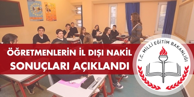 Öğretmenlerin il dışı nakil sonuçları açıklandı