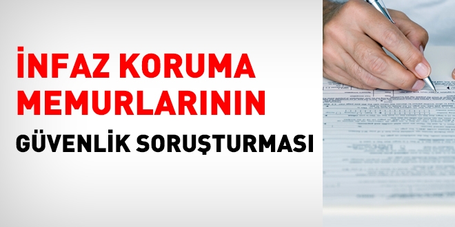 İnfaz koruma memurlarının güvenlik soruşturması