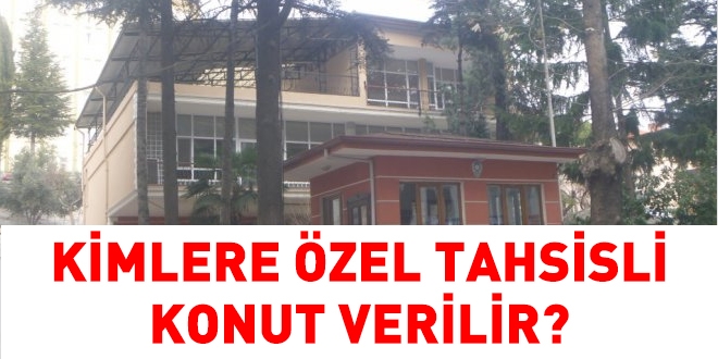 Kimlere özel tahsisli konut verilir?