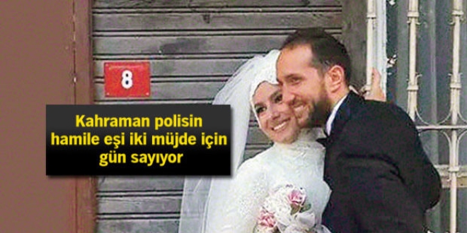 Kahraman polisin hamile e�i yo�un bak�m n�betinde