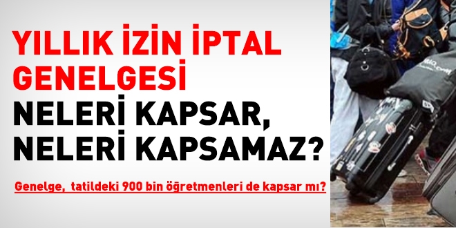 Yıllık izin genelgesi kimleri kapsar, kimleri kapsamaz?