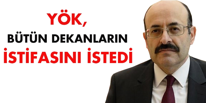 YÖK, bütün dekanların istifasını istedi