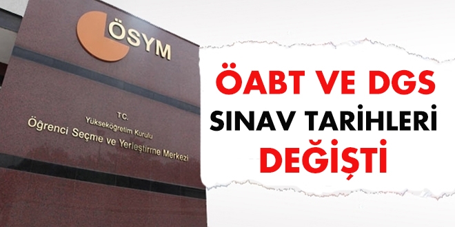 ÖABT ve DGS sınav tarihleri değişti