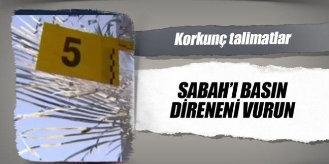 Sabah'ı basın, direneni vurun