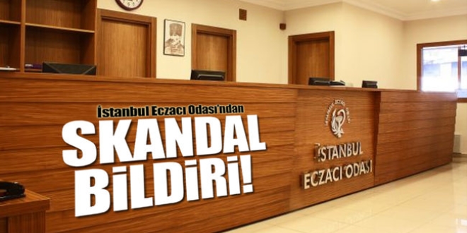 İstanbul Eczacı Odası'ndan skandal bildiri!