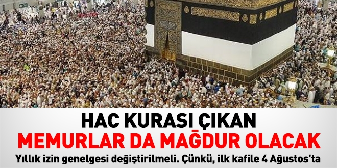 Hac kurası çıkan memurlar da mağdur olacak!