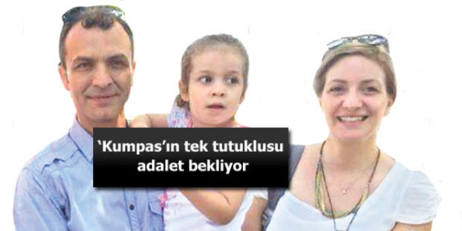'Kumpas'n tek tutuklusu adalet bekliyor'