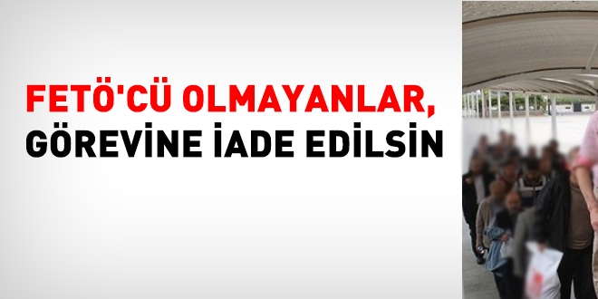 FET'c olmayanlar greve iade edilsin