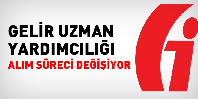 Gelir Uzman yardımcılığı alım sistemi değişiyor
