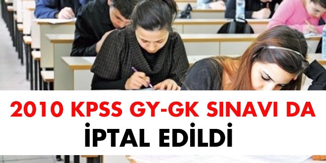 2010 KPSS Genel Kültür-Genel Yetenek sınavı da iptal edildi