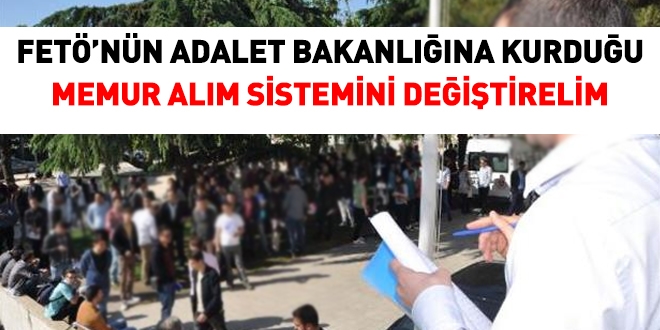 FET'nn Adalet Bakanlna kurduu sistemi deitirelim