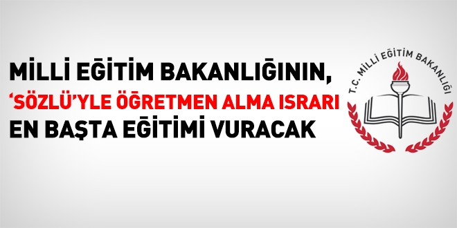 MEB'in, mülakatla öğretmen alımında ısrar etmesi eğitimi vuracak