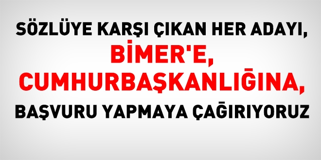 Sözlüye karşı çıkan her aday geleceğine sahip çıksın