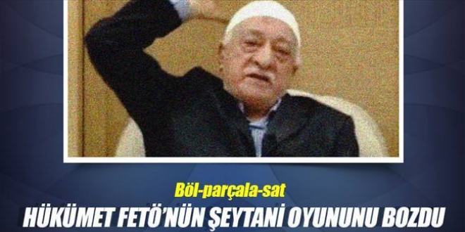 FETÖ'nün arazi oyunu: Böl-parçala-sat