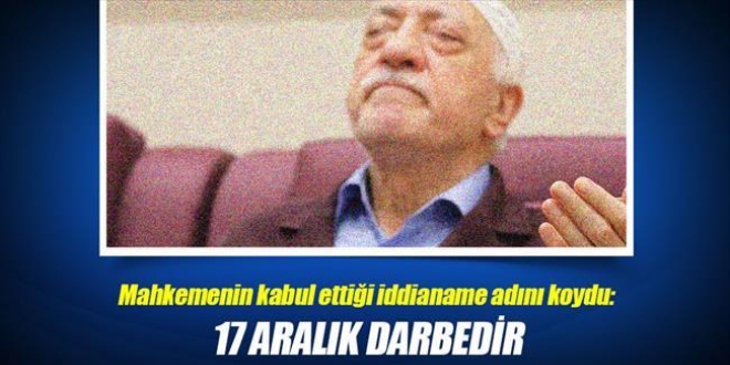 Mahkeme ad�n� koydu: 17 Aral�k darbedir