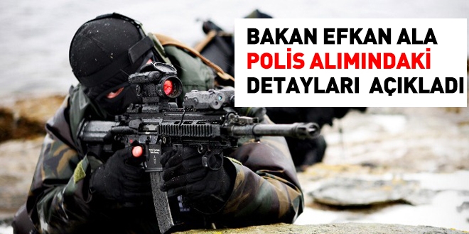 Bakan Ala, polis alımındaki detayları açıkladı