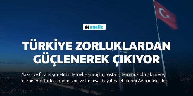 Türkiye zorluklardan güçlenerek çıkıyor